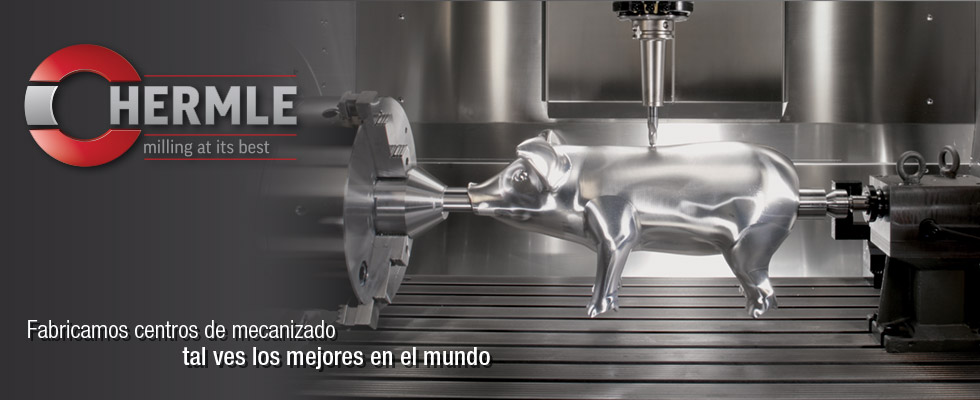 Hermle, fabricamos centros de maquinado, tal ves los mejores en el munco