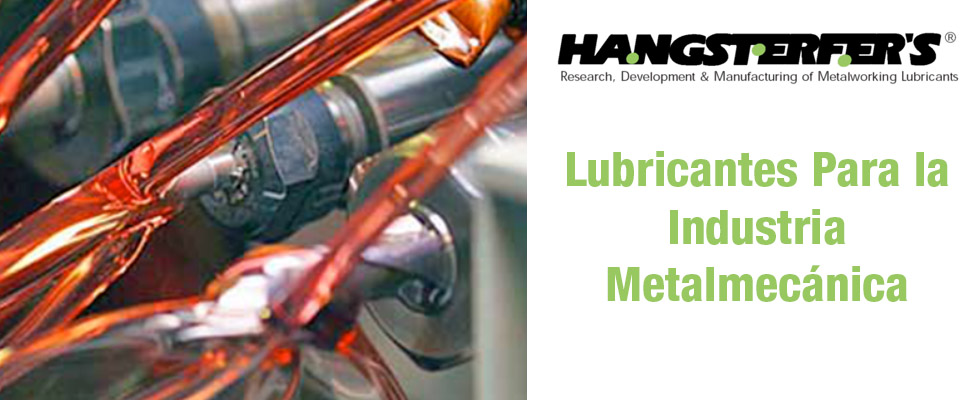 Hangsterfer's lubricantes para la industria metalmecánica
